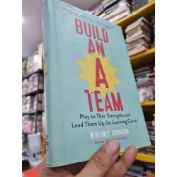 BUILD AN A TEAM : PLAY TO THEIR STRENTHS AND LEAD THEM UP THE LEARNING CURVE - Whitney Johnson 141547