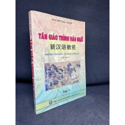 Tân Giáo Trình Hán Ngữ, Tập 1, Trương Văn Giới, Mới 80% (Ố Vàng), 2005 SBM.PL1206 Oreka-Blogmeo 162917