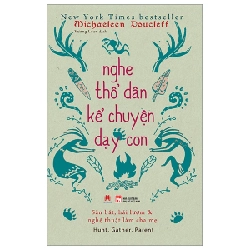 Nghe Thổ Dân Kể Chuyện Dạy Con - Michaeleen Doucleff