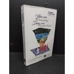 Yêu con là bản năng Dạy con là nghệ thuật mới 80% bẩn nhẹ ẩm 2018 HCM1209 Peg Dawson & Richard Cuare MẸ VÀ BÉ