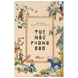 Tục Ngữ Phong Dao (Bìa Cứng) - Ôn Như Nguyễn Văn Ngọc 70777