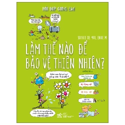 Hỏi đáp cùng em - Làm thế nào để bảo vệ thiên nhiên? - Sophie De Mullenheim 2023 New 100% HCM.PO 29312