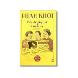 Phụ nữ tùng thư - Phan Khôi vấn đề phụ nữ ở nước ta - Lại Nguyên Ân