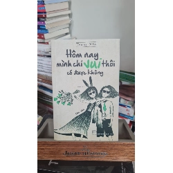 Hôm nay mình chỉ vui thôi có được không - Trang XTD Sách văn học STB0302 Rebooks.vn
