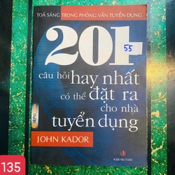 201 Câu Hỏi Hay Nhất Có Thể Đặt Ra Cho Nhà Tuyển Dụng John Kador - SỐ 135