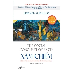 Xâm Chiếm - The Social Conquest Of Earth Edward O.Wilson - PhanBooks LỊCH SỬ - CHÍNH TRỊ - TRIẾT HỌC Rebooks.vn