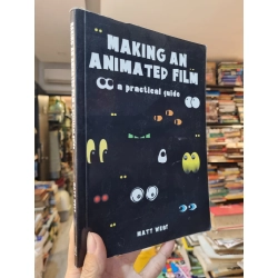 Making An Animated Film : A practical guide - Matt West