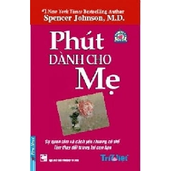 Phút Dành Cho Mẹ - Spencer Johnson, M.D. ASB.PO Oreka Blogmeo 230225