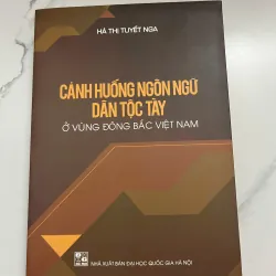 Cảnh huống ngôn ngữ dân tộc Tày ở vùng Đông Bắc Việt Nam - Hà Thị Tuyết Nga