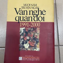 MƯỜI NĂM TRUYỆN NGẮN VĂN NGHỆ QUÂN ĐỘI 1991 - 2000 (c43) 717759