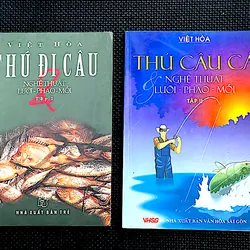 THÚ CÂU CÁ* NGHỆ THUẬT-* LƯỠI * PHAO * MỒI - Tác giả VIỆT HÒA [ BỘ 2 TẬP]