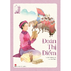 Theo Dấu Văn Nhân - Đoàn Thị Điểm - Lê Phương Liên, Văn Minh (Mới 100%) Truyện thiếu nhi, NXB Kim Đồng - SÁCH ĐẠI HỌC