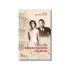 Theo dấu Hoàng Hậu Nam Phương và vua Bảo Đại - Vĩnh Đào ; Thanh Thúy