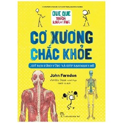 Que Que Thích Khám Phá - Cơ Xương Chắc Khỏe - Giữ Bạn Đứng Vững Và Giúp Bạn Mạnh Mẽ - John Farndon, Venitia Dean 137357