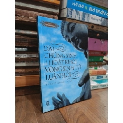 Dắt chúng sinh thoát khỏi vòng sinh tử luân hồi - Huyền Cơ (biên soạn)