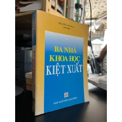 Ba nhà khoa học kiệt xuất - Nguyễn Văn Đạo chủ biên