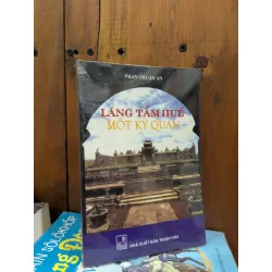 Lăng tẩm Huế một kỳ quan - Phan Thuận An