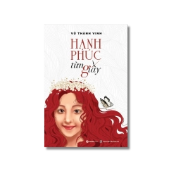 Hạnh phúc từng giây (Bìa mềm) - Vũ Thành Vinh