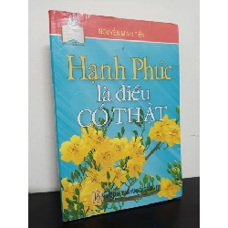 (TẶNG BOOKMARK) Hạnh Phúc Là Điều Có Thật (2004) - Nguyễn Minh Tiến Mới 80% RBK.ASB0602