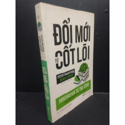 Đổi Mới Từ Cốt Lõi mới 80% ố nhẹ 2018 HCM2405 Peter Skazynski Rowan Gibson SÁCH KỸ NĂNG 147778