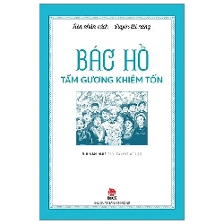 Rèn nhân cách - Luyện tài năng - BÁC HỒ - Tấm gương KHIÊM TỐN [TSTK]