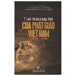Tinh Thần Nhập Thế Của Phật Giáo Việt Nam ( 1945-1975) - Nhiều Tác Giả