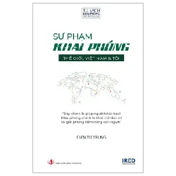 Sư Phạm Khai Phóng - Thế Giới, Việt Nam Và Tôi (Bìa Cứng) - Giản Tư Trung 403474