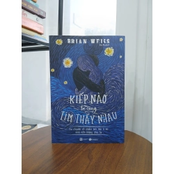 Kiếp nào ta cũng tìm thấy nhau – Brian Weiss