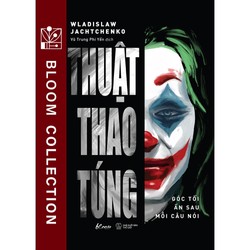 Sách - Thuật Thao Túng: Góc Tối Ẩn Sau Mỗi Câu Nói 69020