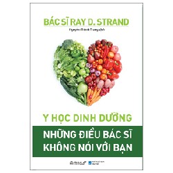 Y Học Dinh Dưỡng - Những Điều Bác Sĩ Không Nói Với Bạn - BS Ray D. Strand 138307