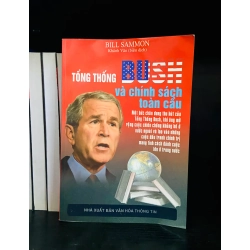 (Sách cũ SCGR) Tổng thống Bush và chính sách toàn cầu - Bill Sammon - Văn hóa VAVOVK0-285 Blogmeo090426