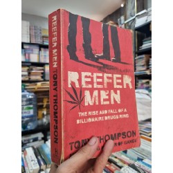 REEFER MEN : THE RISE AND FALL OF A BILLIONAIRE DRUGS' RING - Tony Thompson 142089