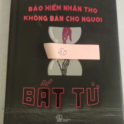 Bảo hiểm nhân thọ không bán cho người bất tử 