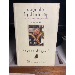 Cuộc đời bị đánh cắp-hồi ức của một nô lệ tình dục- Tác giả:Jaycee Dugard-NXB Trẻ 2014- Sách lưu kho giấy ngả màu ố theo thời gian STB1450