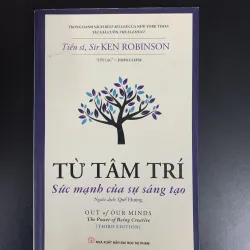 (Sách cũ) Từ tâm trí - Sức mạnh của sự sáng tạo - Tiến sĩ, Sir Ken Robinson 