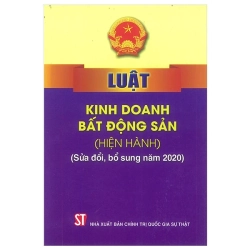 Luật Kinh Doanh Bất Động Sản (Hiện Hành)(Sửa Đổi, Bổ Sung Năm 2020) (2023) - Quốc Hội