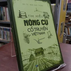 TÌM HIỂU NÔNG CỤ CỔ TRUYỀN VIỆT NAM - NGÔ ĐỨC THỊNH