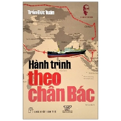 Di Sản Hồ Chí Minh - Hành Trình Theo Chân Bác - Trần Đức Tuấn