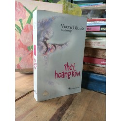 Thời hoàng kim - Vương Tiểu Ba