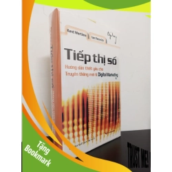 (TẶNG BOOKMARK) Tiếp Thị Số - Hướng Dẫn Thiết Yếu Cho Truyền Thông Mới & Digital Marketing (Bìa Cứng) - Kent Wertime, Ian Fenwick Mới 95% RBK.ASB2702