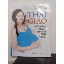 Thai Giáo - Phương Pháp Dạy Con Từ Trong Bụng Mẹ (Tái Bản 2022) - Phạm Thị Thúy New 100% HCM.ASB3008 63525