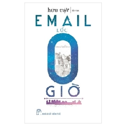 Email lúc 0 giờ 0 - Trần Hữu Việt New 100% HCM.PO 345049