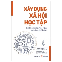 Xây Dựng Xã Hội Học Tập - Joseph E. Stiglitz, Bruce C. Greenwald 210540