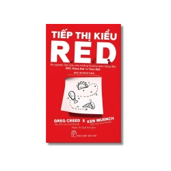 Tiếp thị kiểu R.E.D: Ba nguyên liệu làm nên những thương hiệu hàng đầu KFC, Pizza Hut và Taco Bell - Greg Creed ; Ken Muench Vanvosach