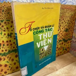 Tổ Chức Và Quản Lý Công Tác Thư Viện - Âu Thị Cẩm Linh