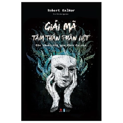 Giải Mã Tâm Thần Phân Liệt - Góc Khuất Của Gia Đình Galvin - Robert Kolker