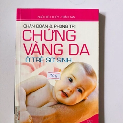 CHẨN ĐOÁN & PHÒNG TRỊ CHỨNG VÀNG DA Ở TRẺ SƠ SINH  - 200 trang, nxb: 2007