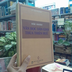 ĐẶC KHẢO VĂN HỌC DÂN GIAN THỪA THIÊN HUẾ - Lê Văn Chưởng