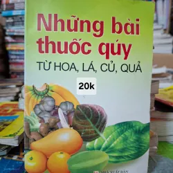 Những bài thuốc quý từ hoa, lá, củ, quả