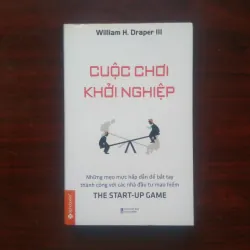 [Sách Kinh Doanh] The Start-up Game - Cuộc Chơi Khởi Nghiệp (William H. Draper)